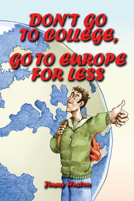 Don’t Go to College, Go to Europe for Less