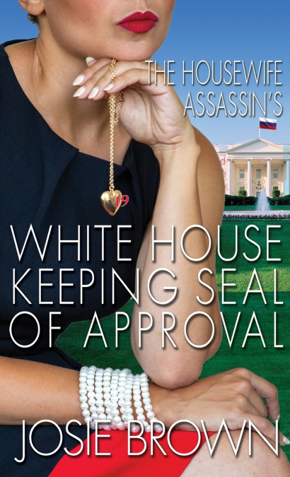 The Housewife Assassin’s White House Keeping Seal of Approval