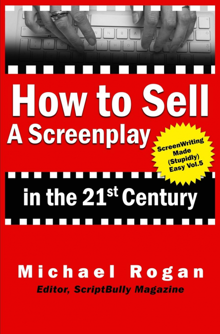 How to Sell a Screenplay in the 21st Century