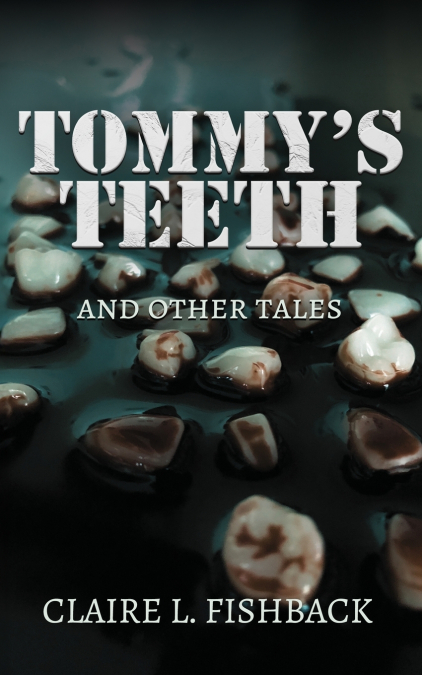 Tommy’s Teeth and Other Tales
