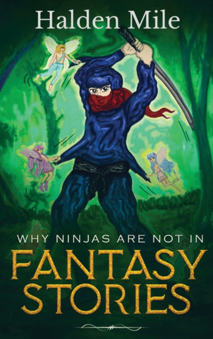 Why Ninjas Are Not In  Fantasy Stories