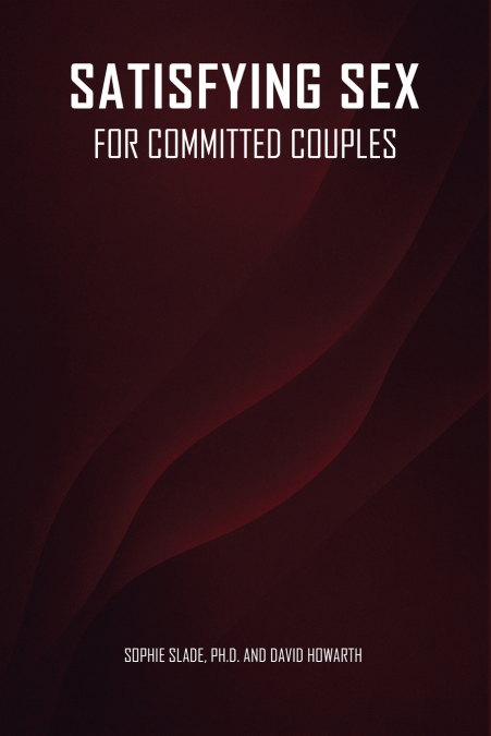 Satisfying Sex for Committed Couples