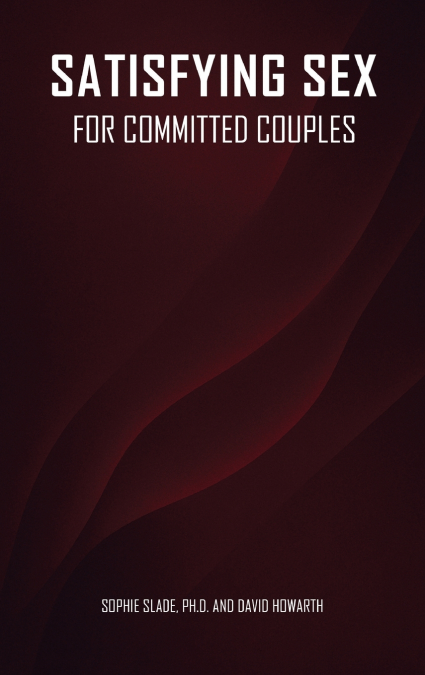 Satisfying Sex for Committed Couples
