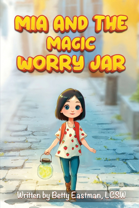 MIA AND THE MAGIC WORRY JAR