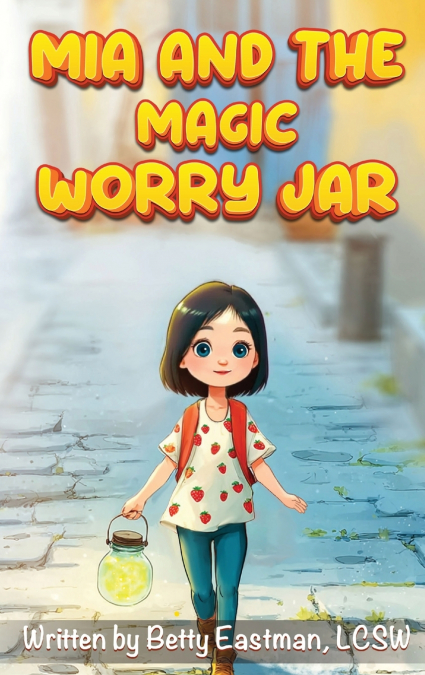 MIA AND THE MAGIC WORRY JAR