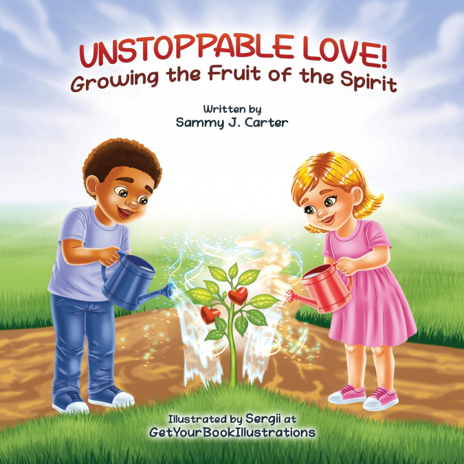 Unstoppable Love! Growing the Fruit of the Spirit