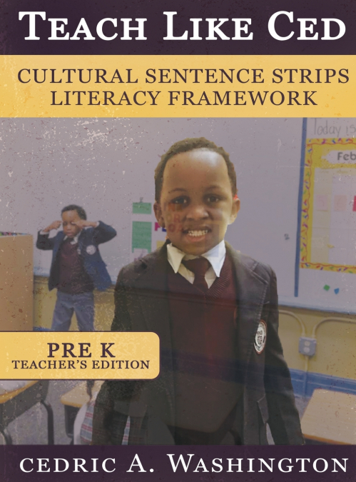 Teach Like Ced- Cultural Sentence Strips Literacy Framework (Teacher’s Edition Pre-K)