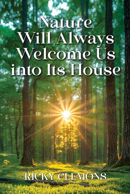 Nature Will Always Invite Us into Its House