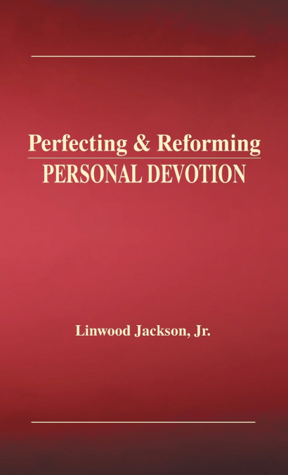 Perfecting & Reforming Personal Devotion