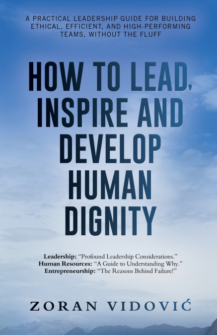 HOW TO LEAD, INSPIRE AND DEVELOP HUMAN DIGNITY