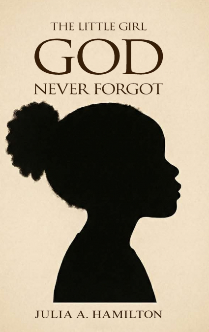 The Little Girl God Never Forgot