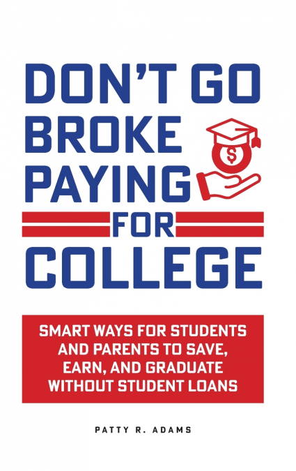 Don’t Go Broke Paying for College