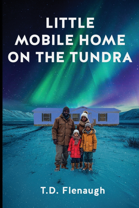 LITTLE MOBILE HOME ON THE TUNDRA