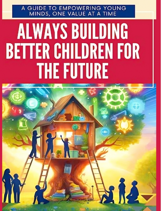 Always Building Better Children For The Future