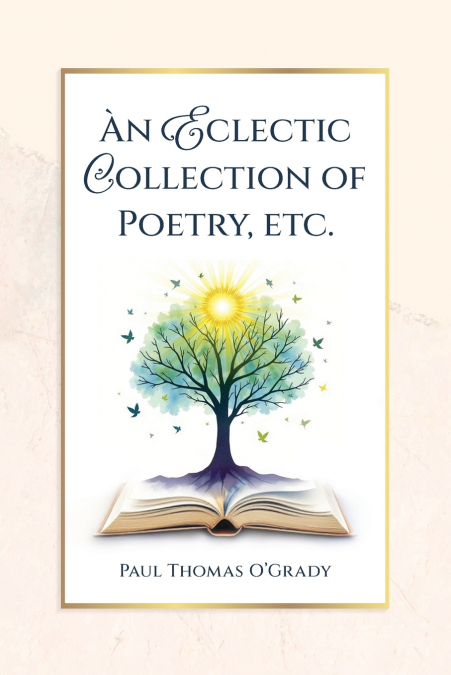 An Eclectic Collection of Poetry, etc.