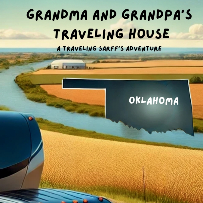 Grandma and Grandpa’s Traveling House in Oklahoma