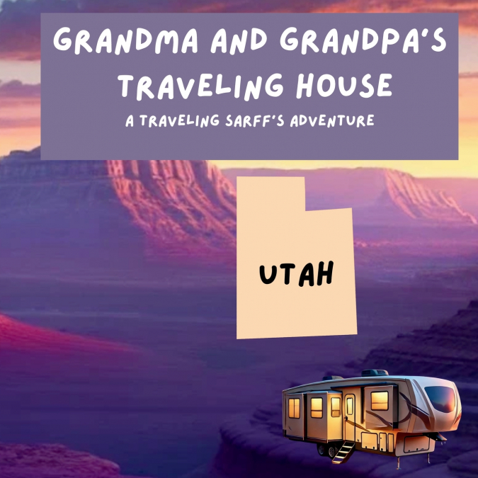 Grandma and Grandpa’s Traveling House in Utah