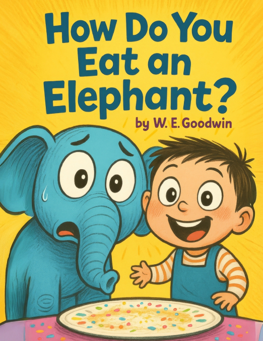 How Do You Eat An Elephant?