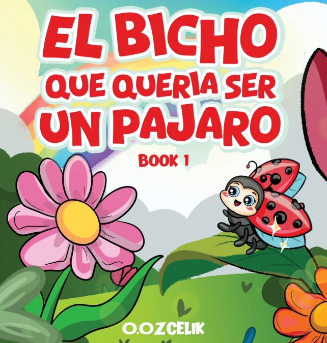 El Bicho Que Quería Ser un Pájaro