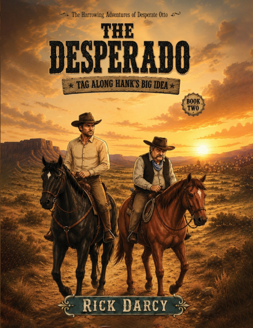 The Harrowing Adventures of Desperate Otto The Desperado