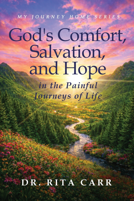 God’s Comfort, Salvation, and Hope in the Painful Journeys of Life