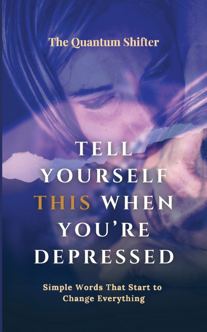 Tell Yourself This When You’re Depressed