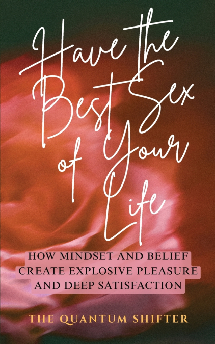 Have The Best Sex of Your Life