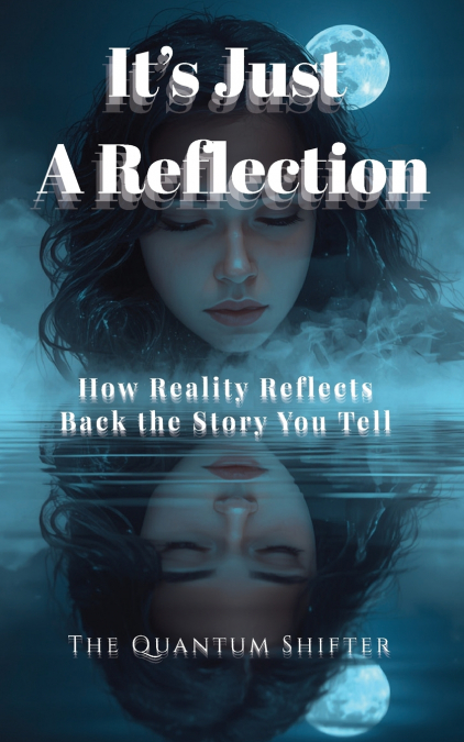 It’s Just a Reflection