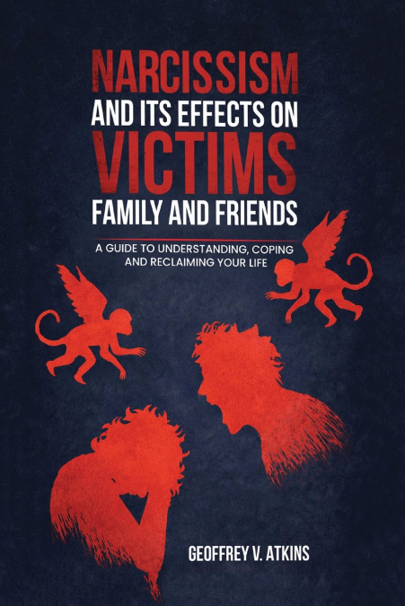 Narcissism And Its Effects On Victims, Family, And Friends