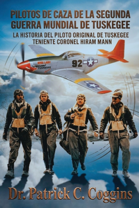 PILOTOS DE CAZA  DE LA SEGUNDA  GUERRA MUNDIAL  DE TUSKEGEE