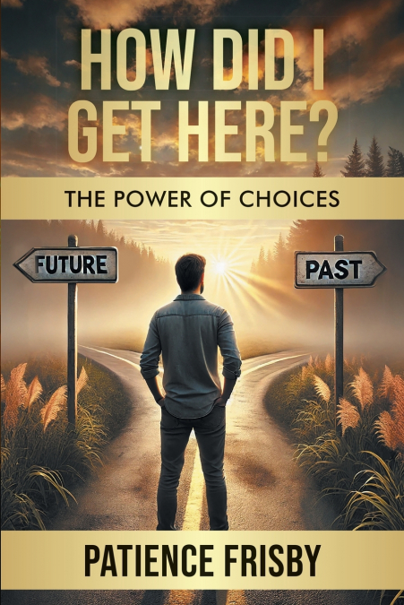 How Did I Get Here? The Power of Choices