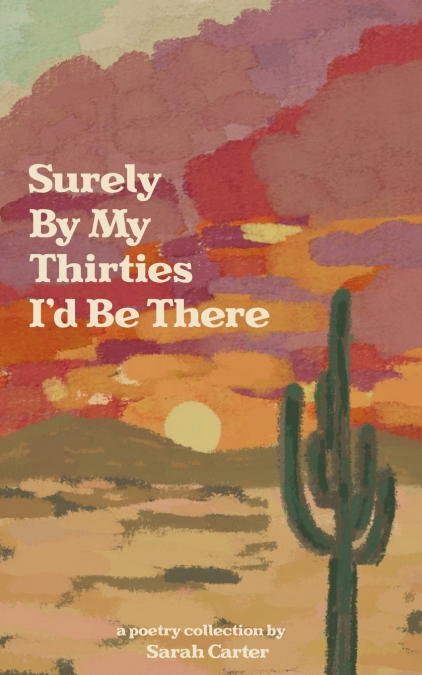 Surely By My Thirties I’d Be There