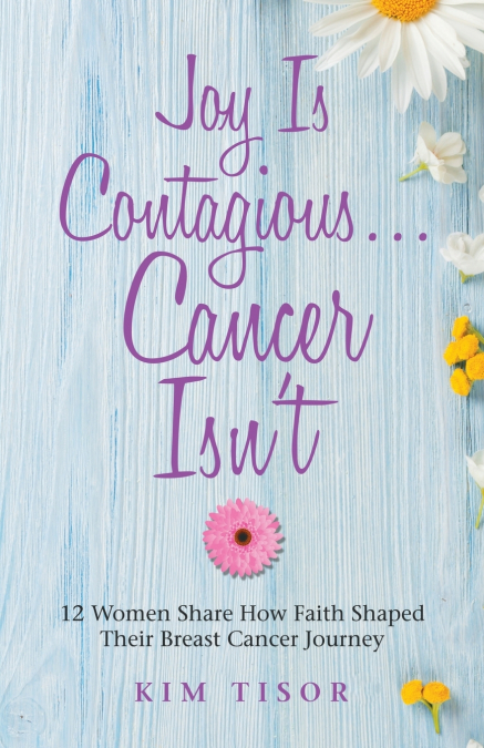 Joy Is Contagious... Cancer Isn’t