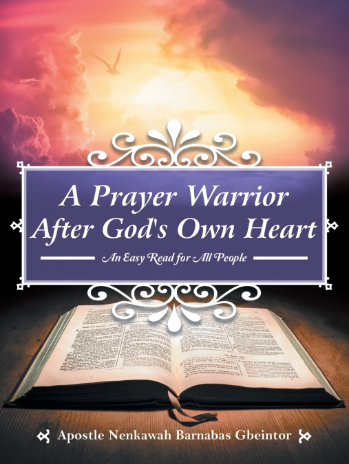 A Prayer Warrior After God’s Own Heart