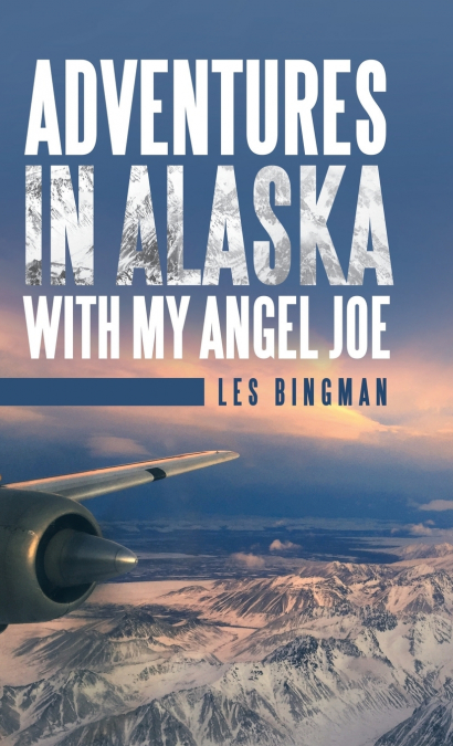Adventures in Alaska with My Angel Joe