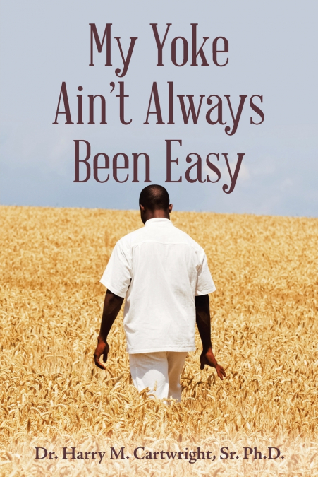 My Yoke Ain’t Always Been Easy