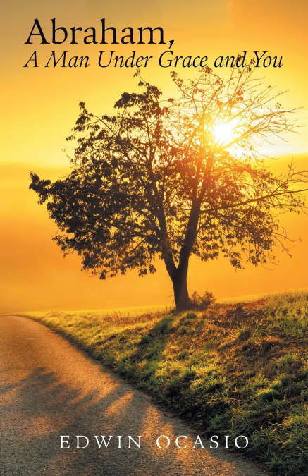 Abraham, a Man Under Grace and You