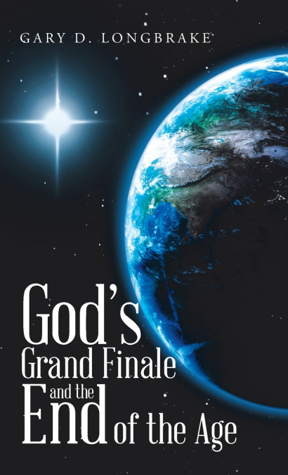 God’s Grand Finale and the End of the Age