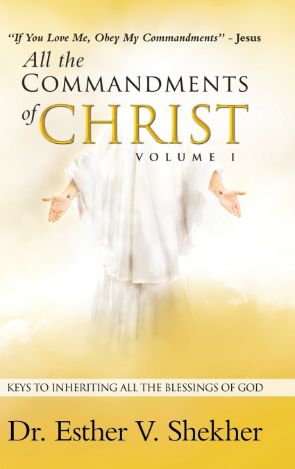 All the Commandments of Christ Volume I