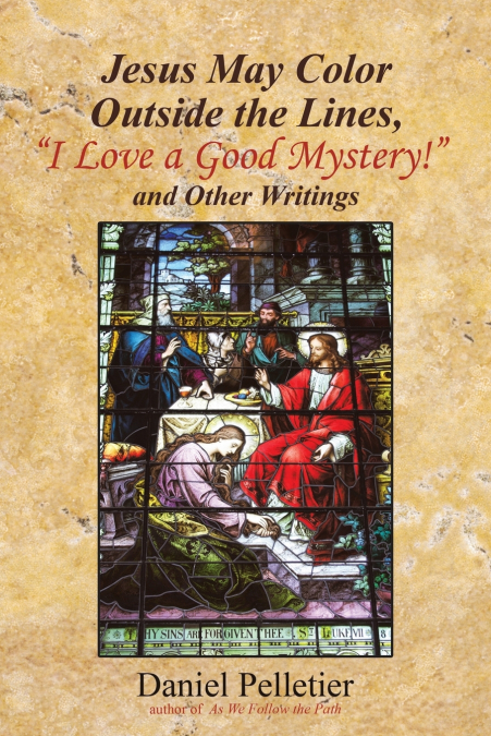 Jesus May Color Outside the Lines, 'I Love a Good Mystery!' and Other Writings