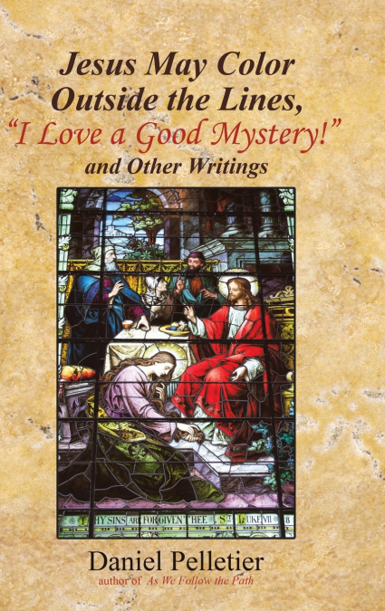 Jesus May Color Outside the Lines, 'I Love a Good Mystery!' and Other Writings
