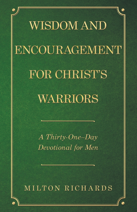 Wisdom and Encouragement for Christ’s Warriors