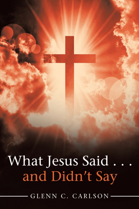What Jesus Said . . . and Didn’t Say