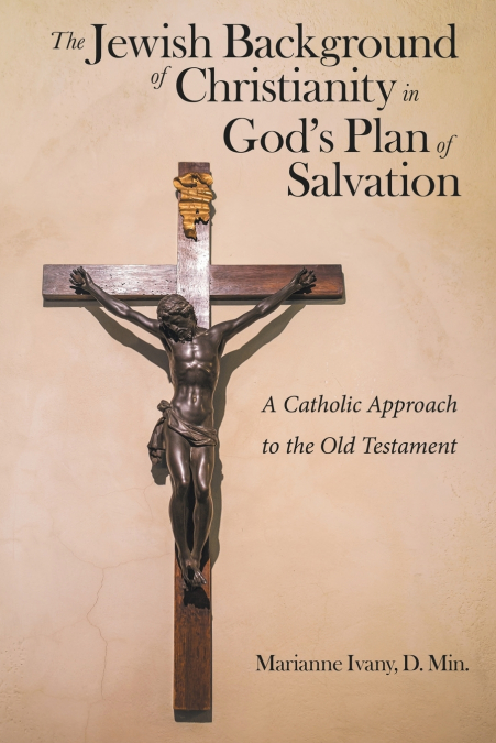 The Jewish Background of Christianity in God’s Plan of Salvation
