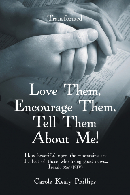 Love Them, Encourage Them, Tell Them About Me!