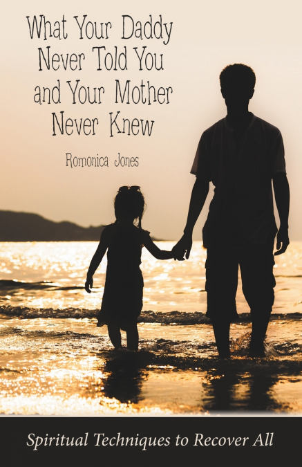 What Your Daddy Never Told You and Your Mother Never Knew