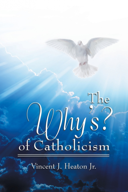 The Why’s? of Catholicism