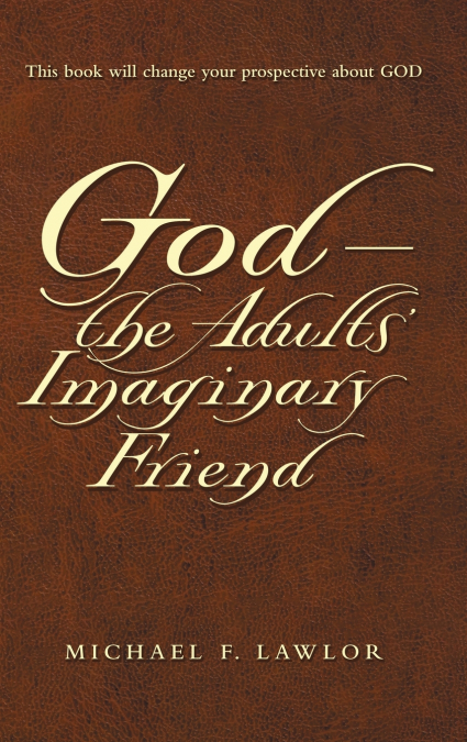 God-The Adults’ Imaginary Friend