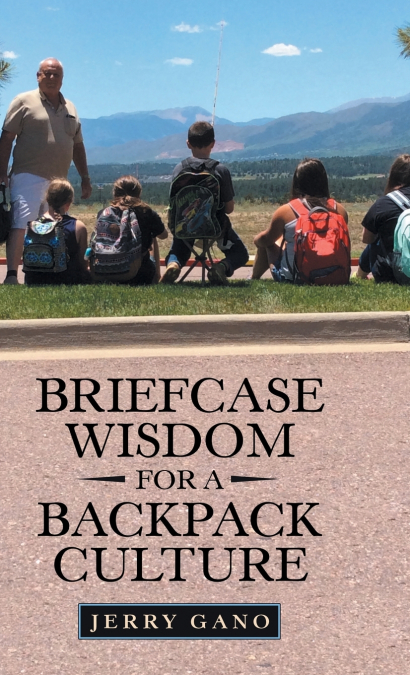 Briefcase Wisdom for a Backpack Culture