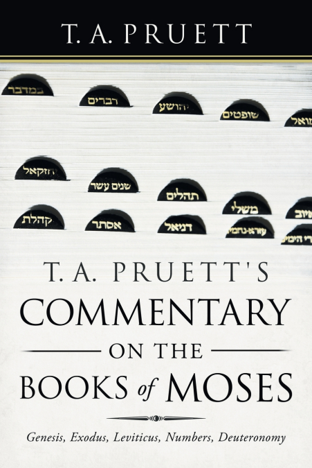 T. A. Pruett’s Commentary on the Books of Moses